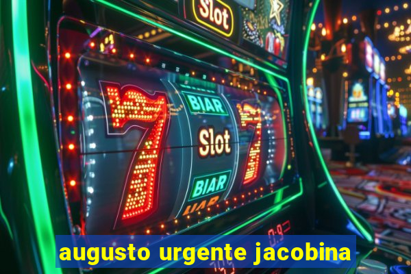 augusto urgente jacobina